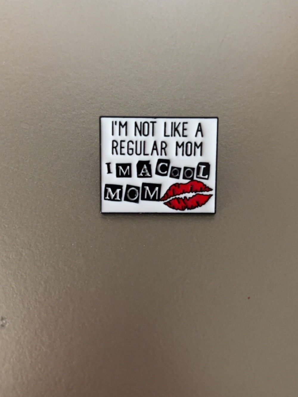 I'm Not Like A Regular Mom Enamel Pin - White & Red